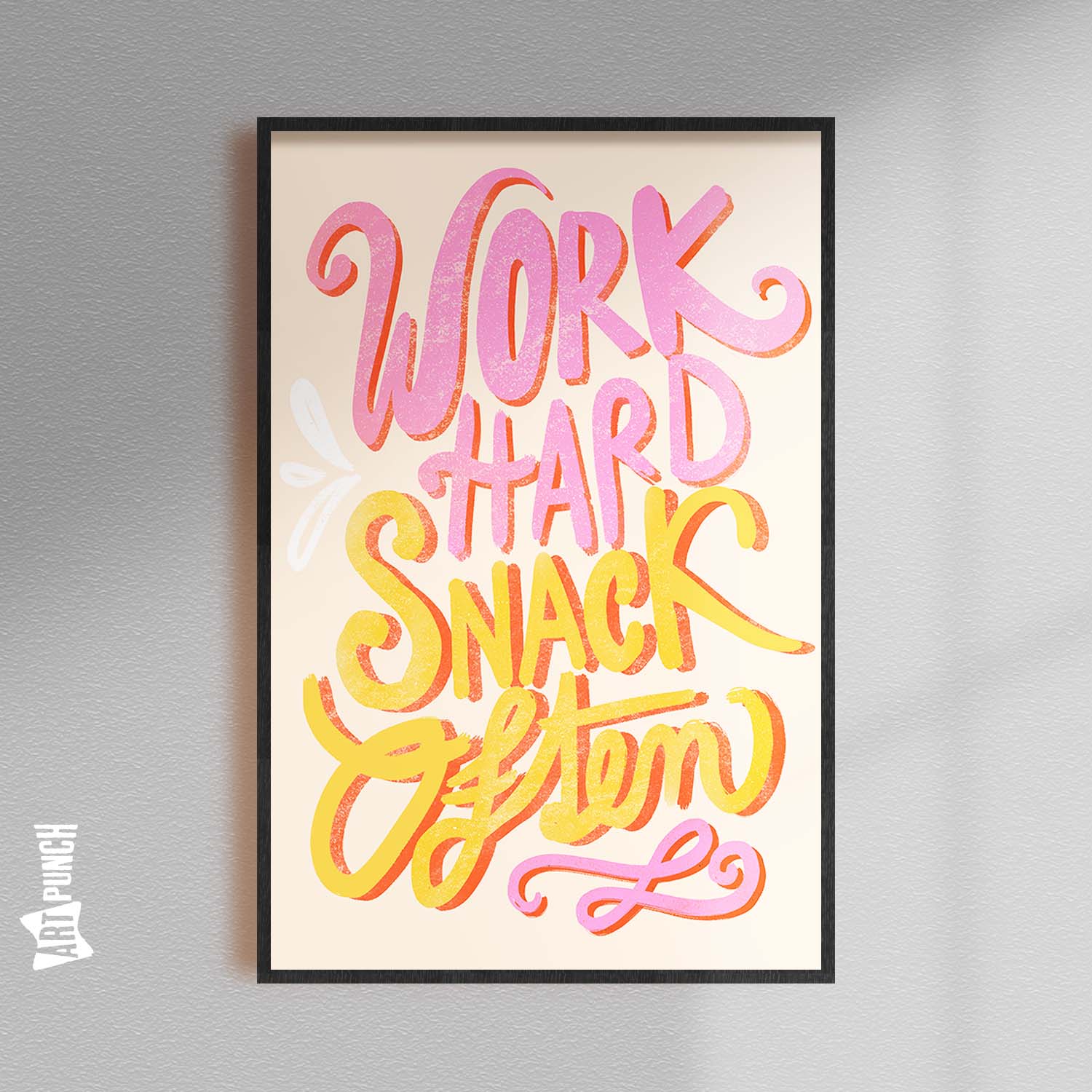 Work Hard Snack Often